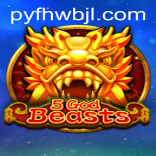Unveiling the Mystical World of 5GodBeasts: A Comprehensive Guide